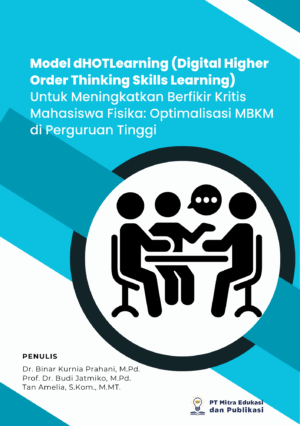 Model dHOTLearn (Digital Higher Order Thinking Skills Learning) Untuk Meningkatkan Berpikir Kritis Mahasiswa Fisika: Optimalisasi MKBM di Perguruan Tinggi