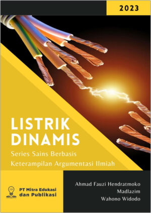 Listrik Dinamis: Series Sains Berbasis Keterampilan Argumentasi Ilmiah