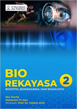 Bio Rekayasa 2: Biooptik, Biomekanika, dan Bioakustik