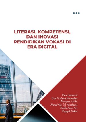 Literasi, Kompetensi, dan Inovasi Pendidikan Vokasi di Era Digital