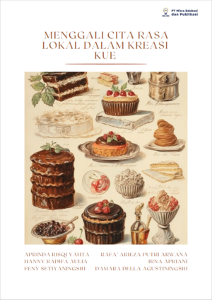 Menggali Cita Rasa Lokal dalam Kreasi Kue
