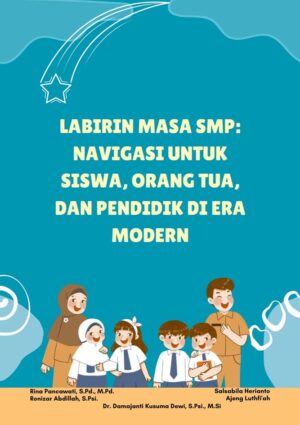 Labirin Masa SMP: Navigasi untuk Siswa, Orang Tua, dan Pendidik di Era Modern