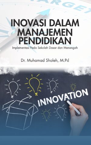 Inovasi dalam Manajemen Pendidikan: Implementasi pada Sekolah Dasar dan Menengah